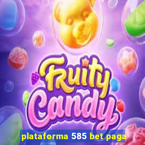 plataforma 585 bet paga